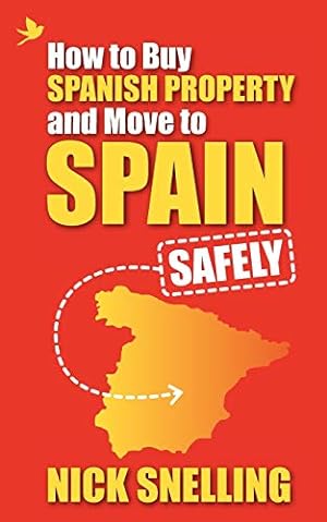Immagine del venditore per How to Buy Spanish Property and Move to Spain . Safely venduto da Pieuler Store