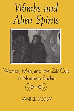 Image du vendeur pour Wombs and Alien Spirits : Women, Men and the Zar Cult in Northern Sudan mis en vente par Pieuler Store