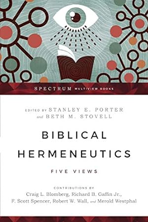 Image du vendeur pour Biblical Hermeneutics: Five Views (Spectrum Multiview Book Series) mis en vente par Pieuler Store