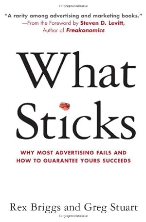 Image du vendeur pour What Sticks: Why Most Advertising Fails and How to Guarantee Yours Succeeds mis en vente par Pieuler Store