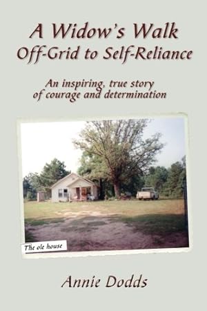 Seller image for A Widow's Walk Off-Grid to Self-Reliance: An inspiring, true story of Courage and Determination for sale by Pieuler Store