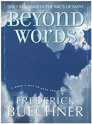 Seller image for Beyond Words: Daily Readings in the ABC's of Faith (Buechner, Frederick) for sale by Pieuler Store
