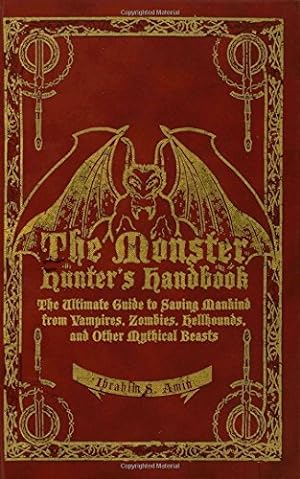 Imagen del vendedor de The Monster Hunter's Handbook: The Ultimate Guide to Saving Mankind from Vampires, Zombies, Hellhounds, and Other Mythical Beasts a la venta por Pieuler Store