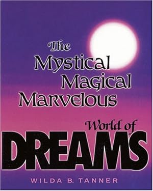 Bild des Verkufers fr The Mystical, Magical, Marvelous World of Dreams zum Verkauf von Pieuler Store