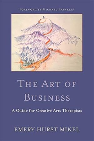 Imagen del vendedor de The Art of Business: A Guide for Creative Arts Therapists Starting on a Path to Self-Employment a la venta por Pieuler Store