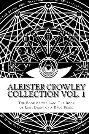 Seller image for The Aleister Crowley Collection: The Book of the Law, The Book of Lies and Diary of a Drug Fiend (Volume 1) for sale by Pieuler Store