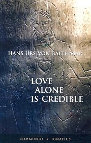 Bild des Verkufers fr Love Alone Is Credible zum Verkauf von Pieuler Store