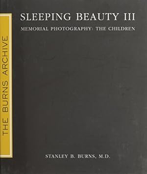 Bild des Verkufers fr Sleeping Beauty III: Memorial Photography: The Children by Stanley B. Burns, MD (2010) Hardcover zum Verkauf von Pieuler Store