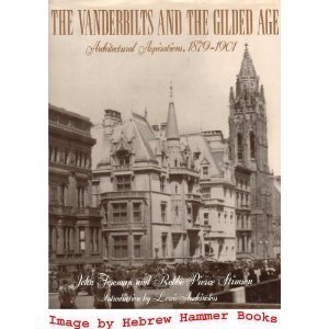 Bild des Verkufers fr The Vanderbilts and the Gilded Age: Architectural Aspirations, 1879-1901 zum Verkauf von Pieuler Store