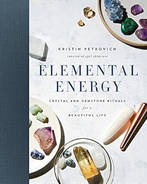 Imagen del vendedor de Elemental Energy: Crystal and Gemstone Rituals for a Beautiful Life a la venta por Pieuler Store