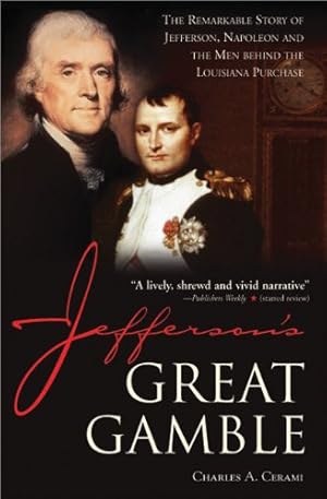 Seller image for Jefferson's Great Gamble: The Remarkable Story of Jefferson, Napoleon and the Men behind the Louisiana Purchase for sale by Pieuler Store