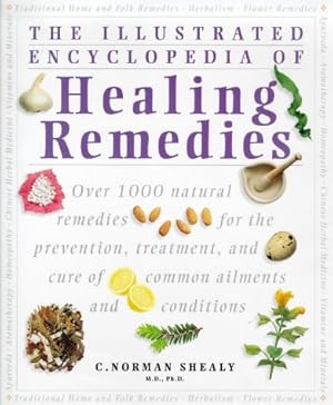 Imagen del vendedor de The Illustrated Encyclopedia of Healing Remedies: Over 1,000 Natural Remedies for the Prevention, Treatment, and Cure of Common Ailments and Conditions a la venta por Pieuler Store