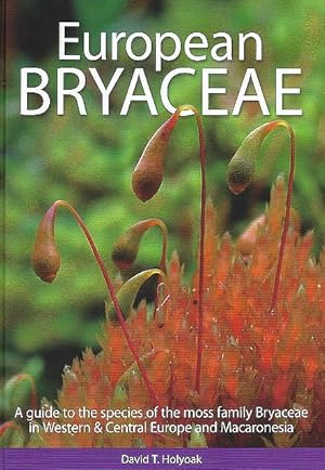 European Bryaceae. A Guide to the Species of the Moss Family Bryaceae in Western & Central Europe...