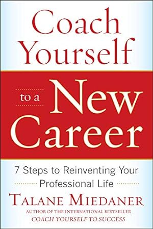 Seller image for Coach Yourself to a New Career: 7 Steps to Reinventing Your Professional Life for sale by Pieuler Store