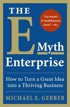 Seller image for The E-Myth Enterprise: How to Turn A Great Idea Into a Thriving Business for sale by Pieuler Store