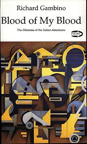 Bild des Verkufers fr Blood of My Blood (Picas Series 7): The Dilemma of the Italian-Americans zum Verkauf von Pieuler Store