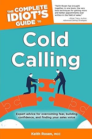 Image du vendeur pour The Complete Idiot's Guide to Cold Calling: Expert Advice for Overcoming Fear, Building Confidence, and Finding Your Sales V mis en vente par Pieuler Store