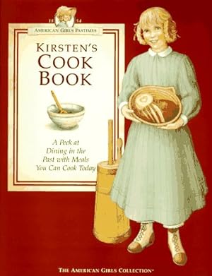 Seller image for Kirstens Cookbook: A Peek at Dining in the Past With Meals You Can Cook Today (American Girl Collection) for sale by Pieuler Store