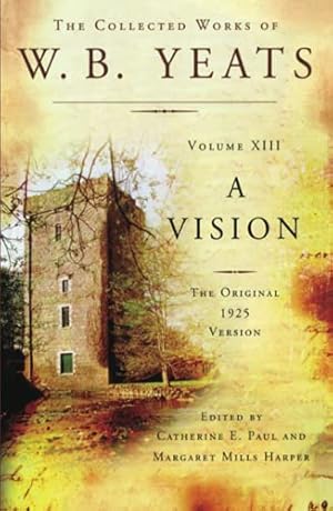 Bild des Verkufers fr The Collected Works of W.B. Yeats Volume XIII: A Vision: The Original 1925 Version (Paperback or Softback) zum Verkauf von Pieuler Store