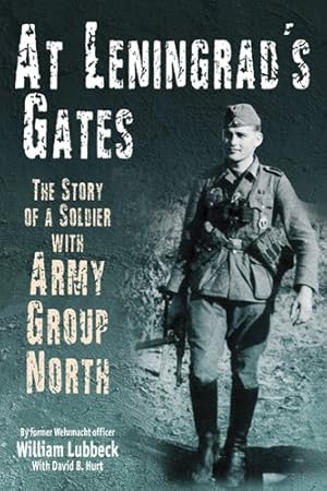 Seller image for At Leningrad's Gates: The Combat Memoirs of a Soldier with Army Group North for sale by Pieuler Store