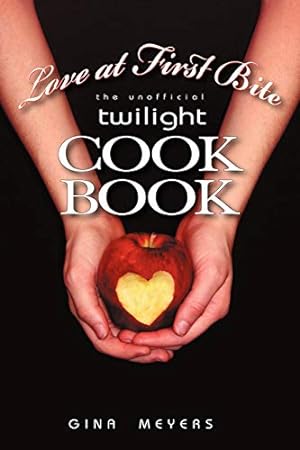 Imagen del vendedor de Love at First Bite: The Unofficial Twilight Cookbook a la venta por Pieuler Store
