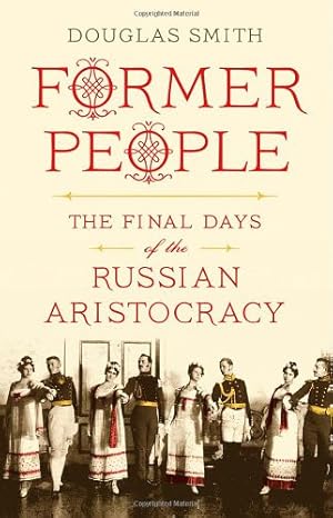 Imagen del vendedor de Former People: The Final Days of the Russian Aristocracy a la venta por Pieuler Store