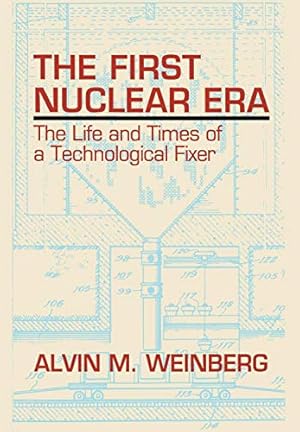 Immagine del venditore per The First Nuclear Era: The Life and Times of Nuclear Fixer: The Life and Times of a Technological Fixer venduto da Pieuler Store