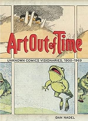 Imagen del vendedor de Art Out of Time: Unknown Comics Visionaries, 1900-1969 a la venta por Pieuler Store
