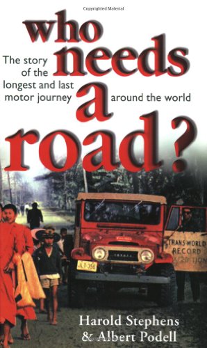 Imagen del vendedor de Who Needs a Road?: The Story of the Longest and Last Motor Journey Around the World a la venta por Pieuler Store