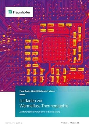 Immagine del venditore per Leitfaden zur Wrmefluss-Thermographie. : Zerstrungsfreie Prfung mit Bildverarbeitung. venduto da AHA-BUCH GmbH