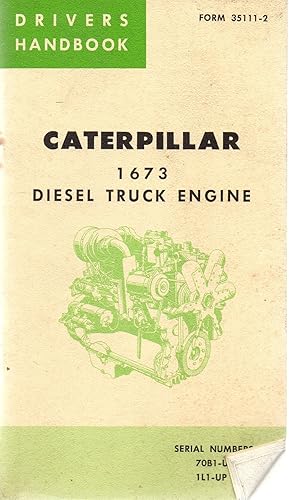 Seller image for Drivers Handbook Caterpillar 1673 Diesel Truck Engine Serial Numbers 7081-Up, 1L1-Up for sale by Book Booth