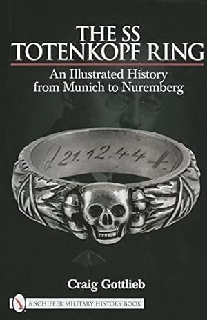 Seller image for The SS Totenkopf Ring: An Illustrated History from Munich to Nuremberg for sale by Pieuler Store