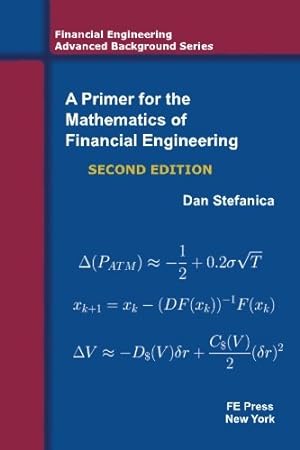 Immagine del venditore per A Primer For The Mathematics Of Financial Engineering, Second Edition (Financial Engineering Advanced Background Series) venduto da Pieuler Store