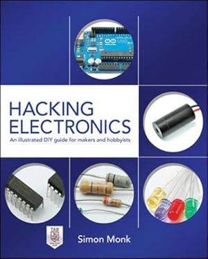 Immagine del venditore per Hacking Electronics: An Illustrated DIY Guide for Makers and Hobbyists venduto da Pieuler Store