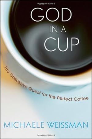 Image du vendeur pour God in a Cup: The Obsessive Quest for the Perfect Coffee mis en vente par Pieuler Store