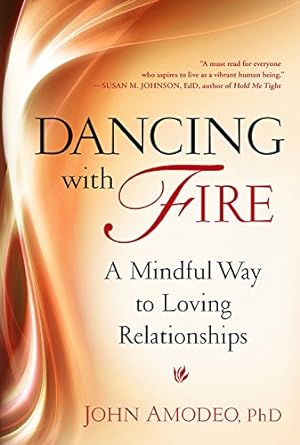 Bild des Verkufers fr Dancing with Fire: A Mindful Way to Loving Relationships zum Verkauf von Pieuler Store