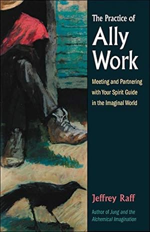 Seller image for The Practice of Ally Work: Meeting and Partnering with Your Spirit Guide in the Imaginal World (Jung on the Hudson Books) for sale by Pieuler Store