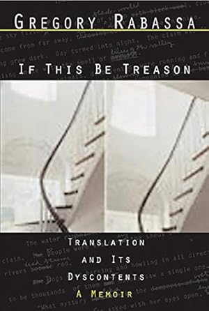 Imagen del vendedor de If This Be Treason: Translation and its Dyscontents a la venta por Pieuler Store