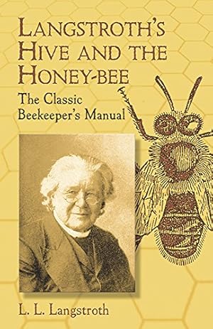 Seller image for Langstroth's Hive and the Honey-Bee: The Classic Beekeeper's Manual for sale by Pieuler Store