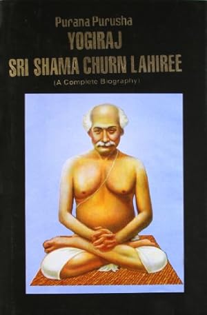 Seller image for Purana Purusha Yogiraj Sri Shama Churn Lahiree: A Complete Biography for sale by Pieuler Store