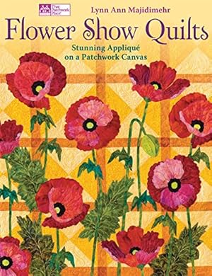 Seller image for Flower Show Quilts: Stunning Appliqu? on a Patchwork Canvas for sale by Pieuler Store