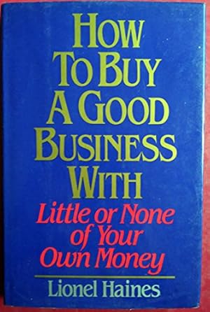 Seller image for How to Buy a Good Business with Little or None of Your Own Money for sale by Pieuler Store