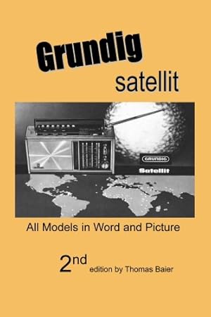 Image du vendeur pour Grundig Satellit - All Models in Word and Picture mis en vente par Pieuler Store