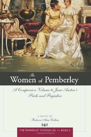 Seller image for The Women of Pemberley: A Companion Volume to Jane Austen's Pride and Prejudice (The Pemberley Chronicles) for sale by Pieuler Store