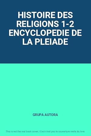 Imagen del vendedor de HISTOIRE DES RELIGIONS 1-2 ENCYCLOPEDIE DE LA PLEIADE a la venta por Ammareal