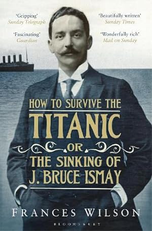 Seller image for How to Survive the Titanic, Or, the Sinking of J for sale by Pieuler Store