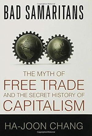 Seller image for Bad Samaritans: The Myth of Free Trade and the Secret History of Capitalism for sale by Pieuler Store