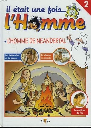 Bild des Verkufers fr IL ETAIT UNE FOIS L'HOMME. L'HOMME DE NEANDERTAL. zum Verkauf von Ammareal