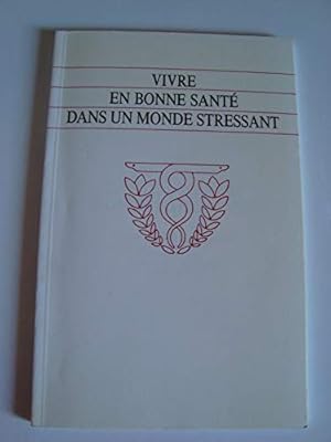 Seller image for Vivre en bonne sant dans un monde stressant. for sale by Ammareal