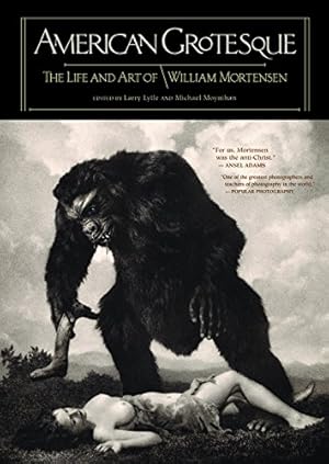 Seller image for American Grotesque: The Life and Art of William Mortensen for sale by Pieuler Store